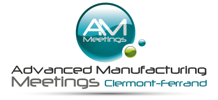 Advanced Manufacturing Meetings - Clermont-Ferrand 