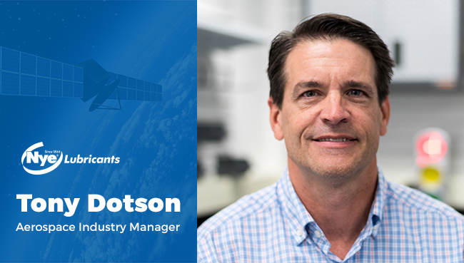 Tony Dotson, the Aerospace Industry Manager at Nye Lubricants. 